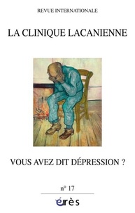 Roland Chemana - La clinique lacanienne N° 17 : Vous avez dit dépression ?.