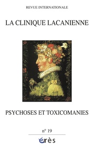 Jacques Jungman - La clinique lacanienne N° 19 : Psychoses et toxicomanies.