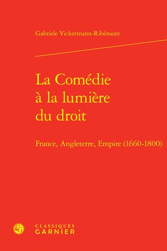 La Comédie à la lumière du droit. France, Angleterre, Empire (1660-1800)