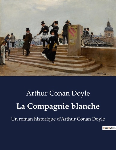 La Compagnie blanche. Un roman historique d'Arthur Conan Doyle