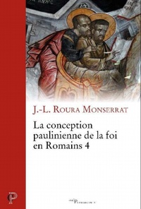 Jean-Louis Roura Monserrat - La conception paulinienne de la foi en Romains 4.