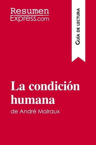 Guía de lectura  La condición humana de André Malraux (Guía de lectura). Resumen y análisis completo