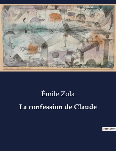 Les classiques de la littérature  La confession de Claude. .