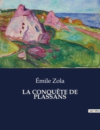 Emile Zola - Les classiques de la littérature  : LA CONQUÊTE DE PLASSANS - ..