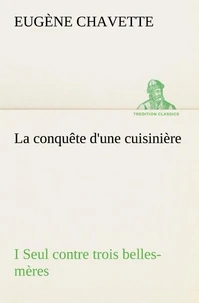 La conquête d'une cuisinière I Seul contre trois belles-mères