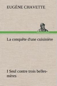 La conquête d'une cuisinière I Seul contre trois belles-mères