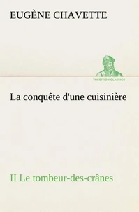 La conquête d'une cuisinière II Le tombeur-des-crânes
