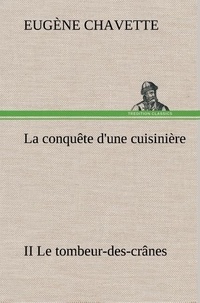 Eugène Chavette - La conquête d'une cuisinière II Le tombeur-des-crânes - La conquete d une cuisiniere ii le tombeur des cranes.