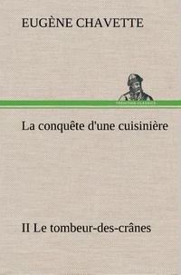 La conquête d'une cuisinière II Le tombeur-des-crânes