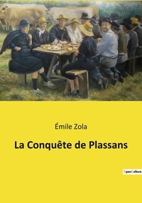 Emile Zola - Les classiques de la littérature  : La Conquête de Plassans.