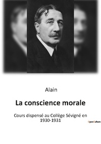  Alain - Philosophie  : La conscience morale - Cours dispense au college sevi.