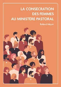 La consécration des femmes au ministère pastoral