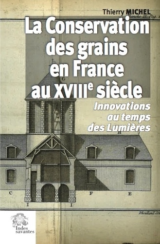 La conservation des grains en France au XVIIIe siècle. Innovations au temps des Lumières