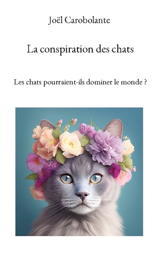 La conspiration des chats. Les chats pourraient-ils dominer le monde ?