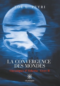 Zoé L. Peyri - La convergence des mondes.