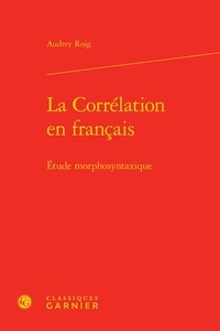 Audrey Roig - La corrélation en français - Etude morphosyntaxique.