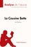 Fiche de lecture  La Cousine Bette d'Honoré de Balzac (Analyse de l'oeuvre). Analyse complète et résumé détaillé de l'oeuvre
