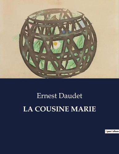Ernest Daudet - Les classiques de la littérature  : La cousine marie - ..