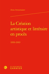 Anna Arzoumanov - La Création artistique et littéraire en procès - 1999-2019.