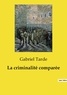 Gabriel Tarde - La criminalité comparée.