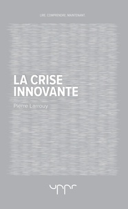 Pierre Larrouy - La crise innovante.