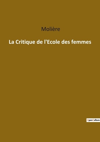 Les classiques de la littérature  La Critique de l'Ecole des femmes