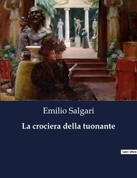 Emilio Salgari - Classici della Letteratura Italiana  : La crociera della tuonante - 1108.