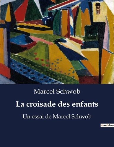Marcel Schwob - La croisade des enfants - Un essai de Marcel Schwob.