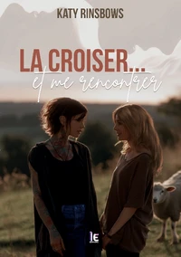 La croiser... et me rencontrer