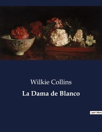 Wilkie Collins - Littérature d'Espagne du Siècle d'or à aujourd'hui  : La Dama de Blanco.