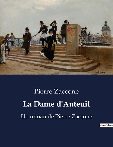 Pierre Zaccone - La Dame d'Auteuil - Un roman de Pierre Zaccone.