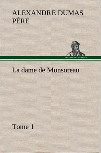 La dame de Monsoreau — ­Tome 1.