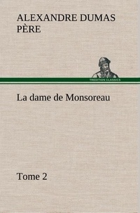 Père alexandre Dumas - La dame de Monsoreau — Tome 2. - La dame de monsoreau tome 2.