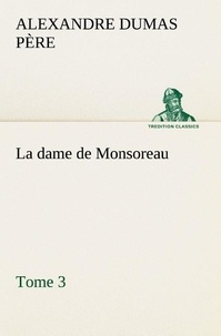 Père alexandre Dumas - La dame de Monsoreau — Tome 3. - La dame de monsoreau tome 3.