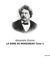 Alexandre Dumas - LA DAME DE MONSOREAU Tome 3.