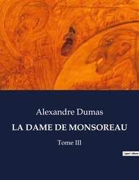 Alexandre Dumas - Les classiques de la littérature  : La dame de monsoreau - Tome III.