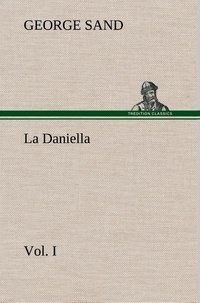 George Sand - La Daniella, Vol. I. - La daniella vol i.