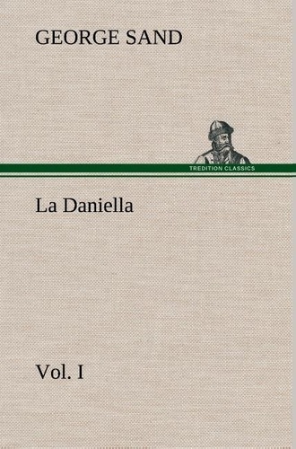 George Sand - La Daniella, Vol. I. - La daniella vol i.