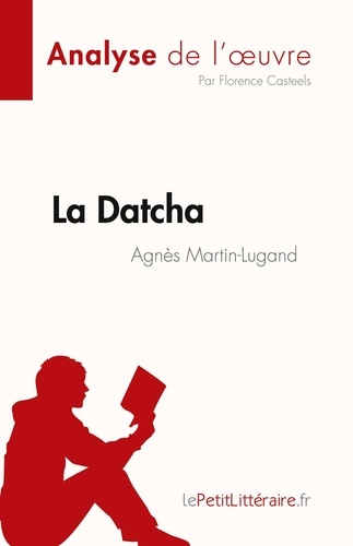Fiche de lecture  La Datcha d'Agnès Martin-Lugand (Analyse de l'oeuvre). Résumé complet et analyse détaillée de l'oeuvre