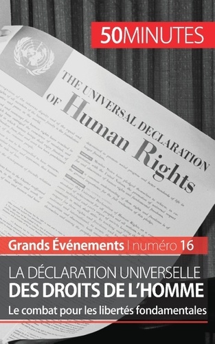 La Déclaration universelle des droits de l'homme. Le combat pour les libertés fondamentales