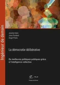 Juliette Kahn et Jules Pondard - La démocratie délibérative - De meilleures politiques publiques grâce à l'intelligence collective.