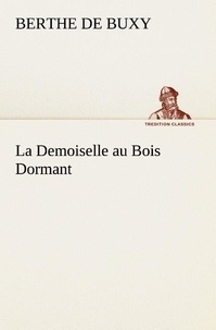 B. de (berthe de) Buxy - La Demoiselle au Bois Dormant - La demoiselle au bois dormant.