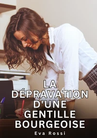 La dépravation d'une gentille bourgeoise