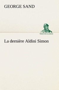 George Sand - La dernière Aldini Simon - La derniere aldini simon.