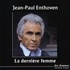 Jean-Paul Enthoven - La dernière femme. 2 CD audio