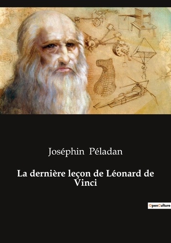 Joséphin Péladan - Ésotérisme et Paranormal  : La dernière leçon de Léonard de Vinci.