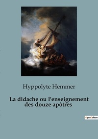 Hyppolyte Hemmer - Philosophie  : La didache ou l'enseignement des douze apôtres.
