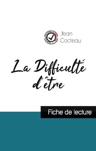 Jean Cocteau - La Difficulté d'être de Jean Cocteau (fiche de lecture et analyse complète de l'oeuvre).