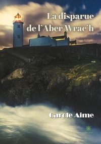 Carole Aimé - La disparue de l'Aber Wrac'h.