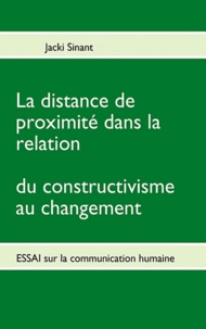 Jacki Sinant - La distance de proximité dans la relation - Du constructivisme au changement.